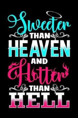 Cover of Sweeter Than Heaven Hotter Than Hell