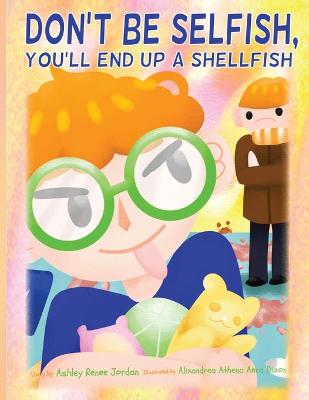 Book cover for Don't Be Selfish You'll End Up A Shellfish