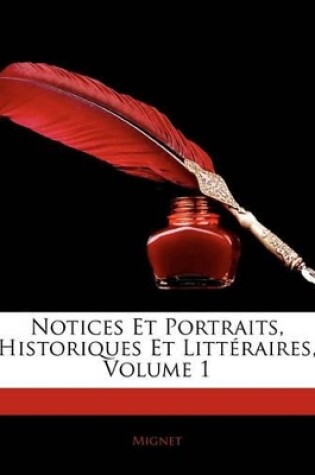 Cover of Notices Et Portraits, Historiques Et Littéraires, Volume 1