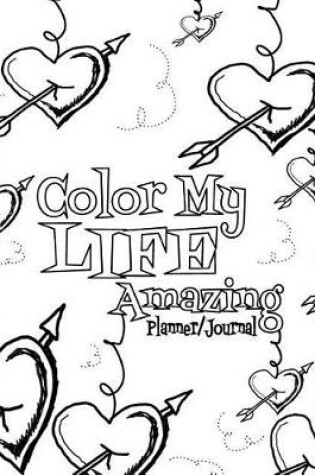 Cover of Color My Life Amazing Planner/Journal