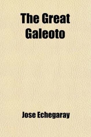 Cover of The Great Galeoto; A Drama in Three Acts and a Prologue