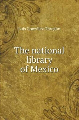 Cover of The national library of Mexico