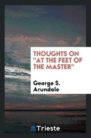 Cover of Thoughts on at the Feet of the Master,