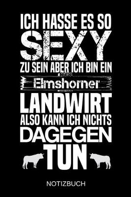 Book cover for Ich hasse es so sexy zu sein aber ich bin ein Elmshorner Landwirt also kann ich nichts dagegen tun