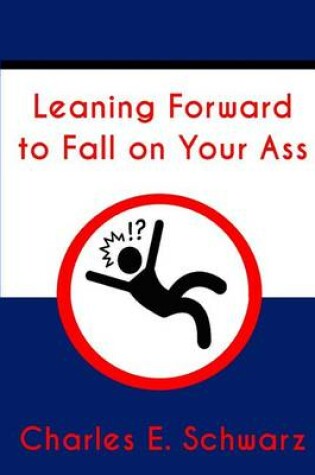 Cover of Leaning Forward to Fall on Your Ass