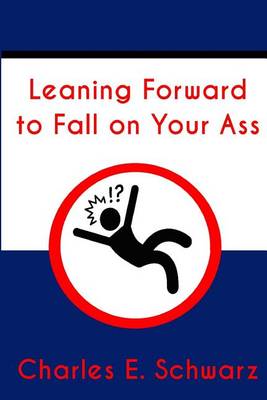 Book cover for Leaning Forward to Fall on Your Ass