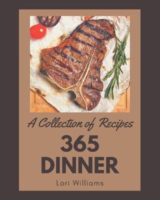 Book cover for A Collection Of 365 Dinner Recipes