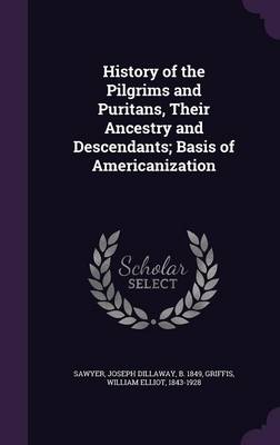 Book cover for History of the Pilgrims and Puritans, Their Ancestry and Descendants; Basis of Americanization