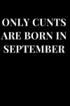 Book cover for Only Cunts Are Born in September