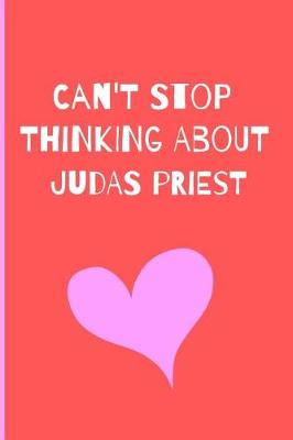 Book cover for Can't Stop Thinking About Judas Priest