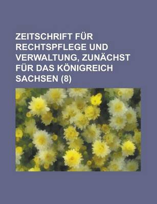 Book cover for Zeitschrift Fur Rechtspflege Und Verwaltung, Zunachst Fur Das Konigreich Sachsen (8)