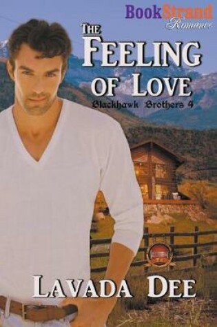 Cover of The Feeling of Love [Blackhawk Brothers 4] (Bookstrand Publishing Romance)