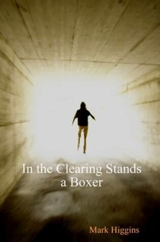Cover of In the Clearing Stands a Boxer