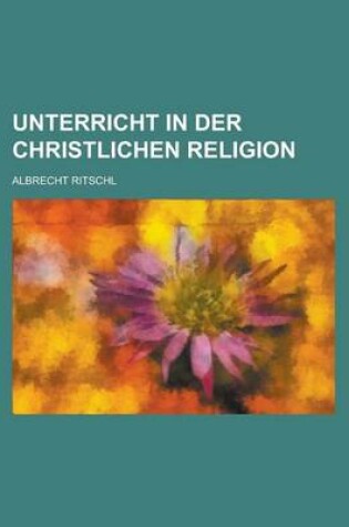 Cover of Unterricht in Der Christlichen Religion