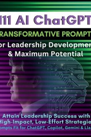 Cover of 111 AI ChatGPT Transformative Prompts for Leadership Development & Maximum Potential