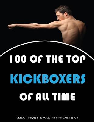 Book cover for 100 of the Top Kickboxers of All Time