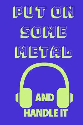 Book cover for Put on Some Metal and Handle It