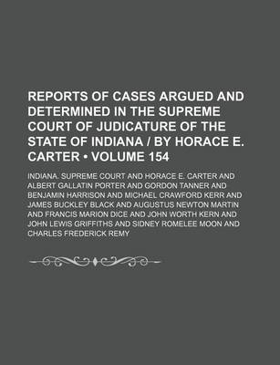 Book cover for Reports of Cases Argued and Determined in the Supreme Court of Judicature of the State of Indiana by Horace E. Carter (Volume 154)