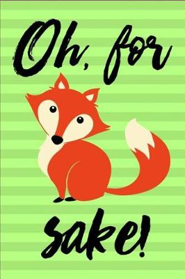 Book cover for Oh For Fox Sake!