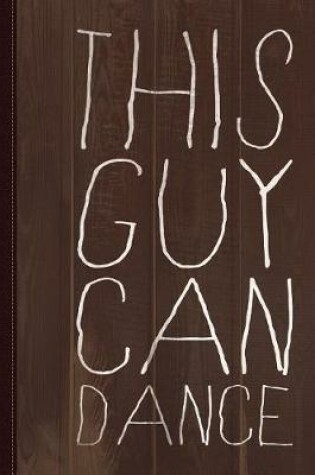 Cover of This Guy Can Dance Journal Notebook