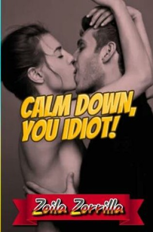 Cover of Calm down, you idiot!