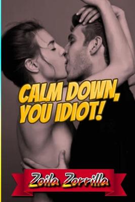 Book cover for Calm down, you idiot!