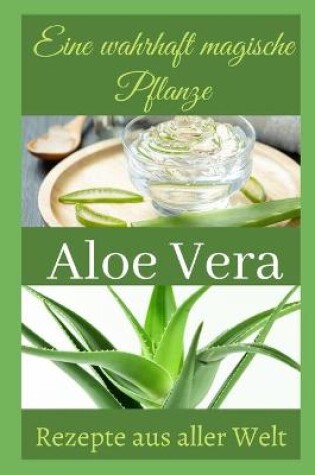 Cover of Eine wahrhaft magische Pflanze Aloe Vera