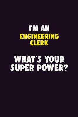 Book cover for I'M An Engineering Clerk, What's Your Super Power?