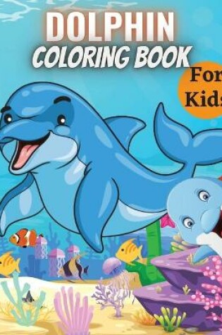 Cover of Dolphin Coloring Book For Kids