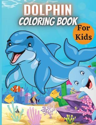 Book cover for Dolphin Coloring Book For Kids