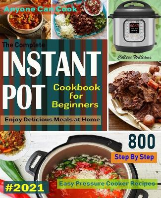 Book cover for The Complete Instant Pot Cookbook For Beginners #2021