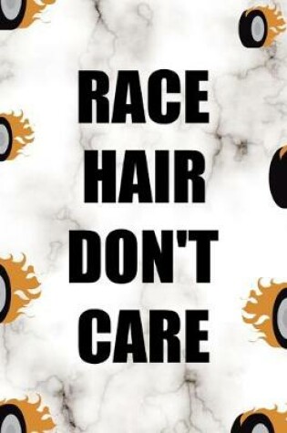 Cover of Race Hair Don't Care