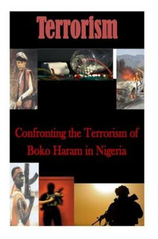 Cover of Confronting the Terrorism of Boko Haram in Nigeria