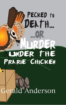 Book cover for Pecked to Death... or ... Murder Under the Prairie Chicken