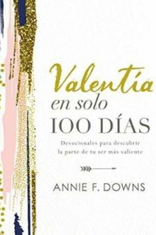 Cover of Valentia En Solo 100 Dias (100 Days to Brave)