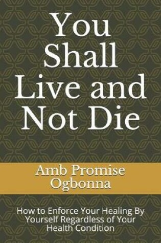 Cover of You Shall Live and Not Die