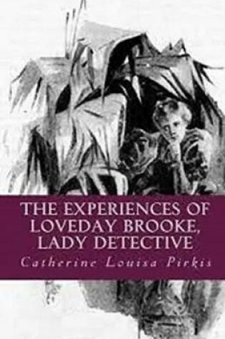 Cover of The Experiences of Loveday Brooke, Lady Detective Illustrated