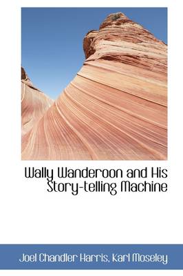 Book cover for Wally Wanderoon and His Story-Telling Machine