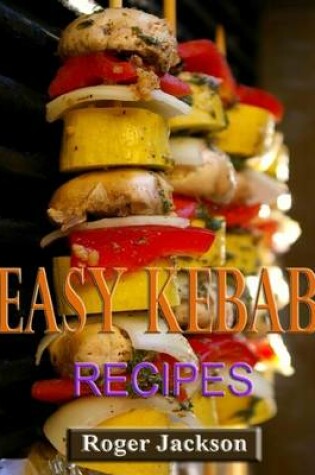Cover of Easy Kebab Recipes