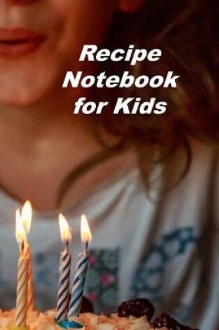 Cover of Recipe Notebook for Kids