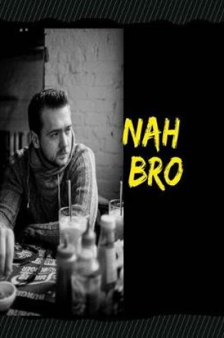 Cover of Nah Bro