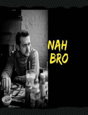 Cover of Nah Bro