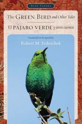 Cover of The Green Bird and Other Tales / El Pajaro Verde y Otros Cuentos