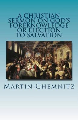 Book cover for A Christian Sermon on God's Foreknowledge or Election to Salvation