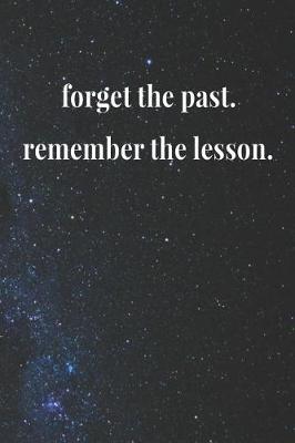 Book cover for Forget The Past Remember The Lesson