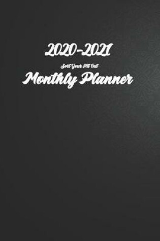 Cover of Sort Your Hit Out 2020-2021 Monthly Planner 8.5x11