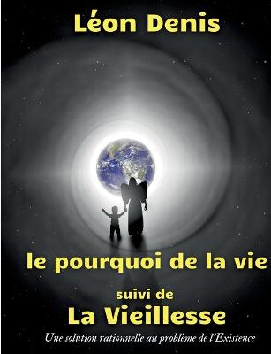 Book cover for Le pourquoi de la vie, suivi de La Vieillesse