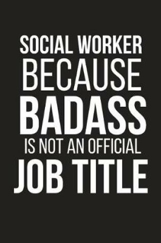 Cover of Social Worker Because Badass Is Not an Official Job Title