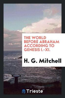 Book cover for The World Before Abraham According to Genesis I-XI.