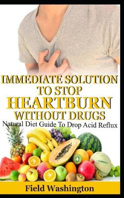 Book cover for Immediate Solution To Stop Heartburn Without Drug